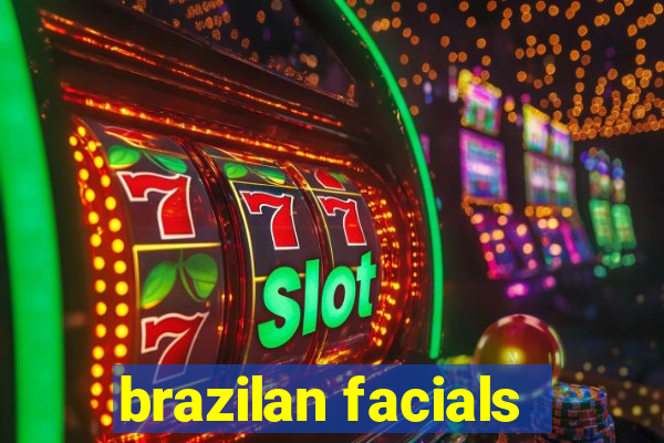 brazilan facials